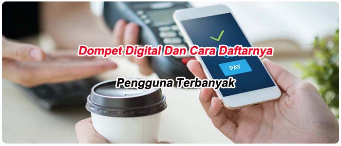 5 Dompet Digital Dan Cara Daftarnya yang Paling Banyak Dipakai di Indonesia