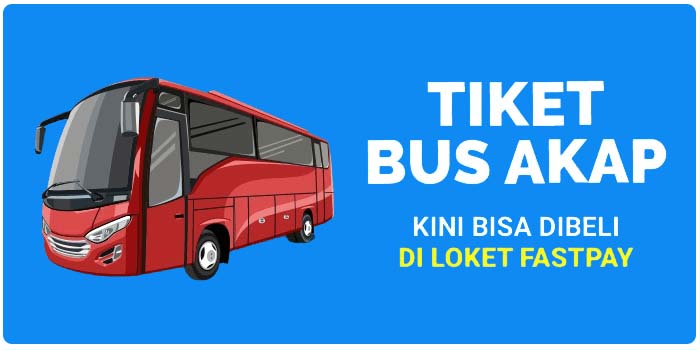 Tiket Bus AKAP Kini Hadir Di Fastpay Ayo Ke Loket Fastpay