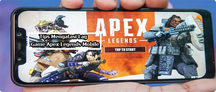 Atasi Lag Pada Game Apex Legends Mobile, 100% Berhasil