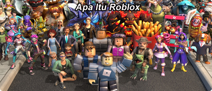 Pengertian Apa Itu Roblox dan Keunggulannya