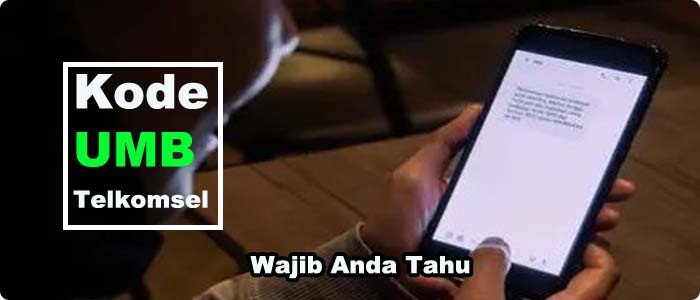 Serba – Serbi Kode UMB Telkomsel Yang Wajib Anda Ketahui