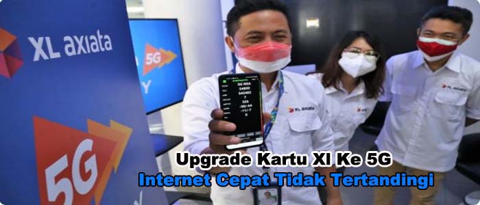 Upgrade Kartu Xl Ke 5g Buat Internet Cepat Tidak Tertandingi