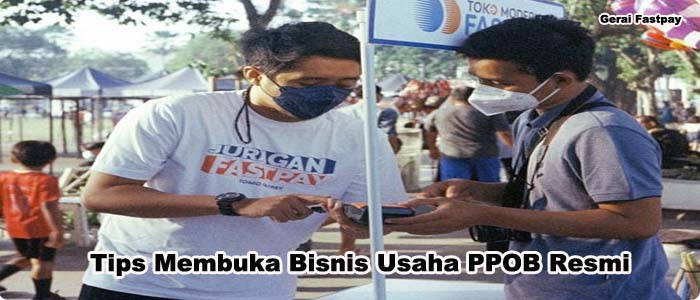 Tips Membuka Bisnis Usaha PPOB Resmi Bersama Fastpay