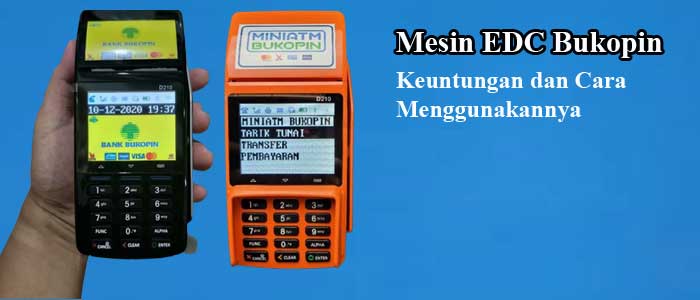 Apa Itu EDC Bukopin, Keuntungan dan Cara Menggunakannya