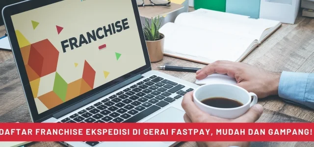 Daftar Franchise Ekspedisi di Gerai Fastpay, Mudah dan Gampang!