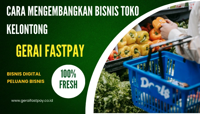 Cara Mengembangkan Bisnis Toko Kelontong Untung Banyak