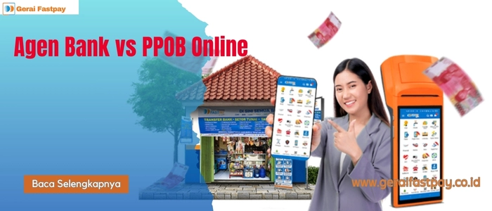 Agen Bank vs PPOB Online, Mana yang Lebih Mudah?