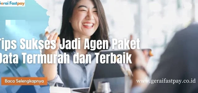 Tips Sukses Jadi Agen Paket Data Termurah dan Terbaik 2024