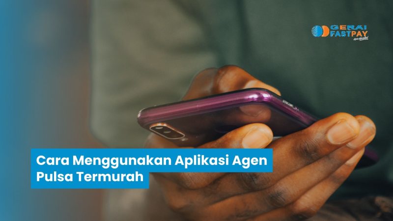 Cara Menggunakan Aplikasi Agen Pulsa Termurah