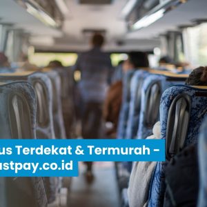 Agen Bus Terdekat dan Termurah – Geraifastpay.co.id