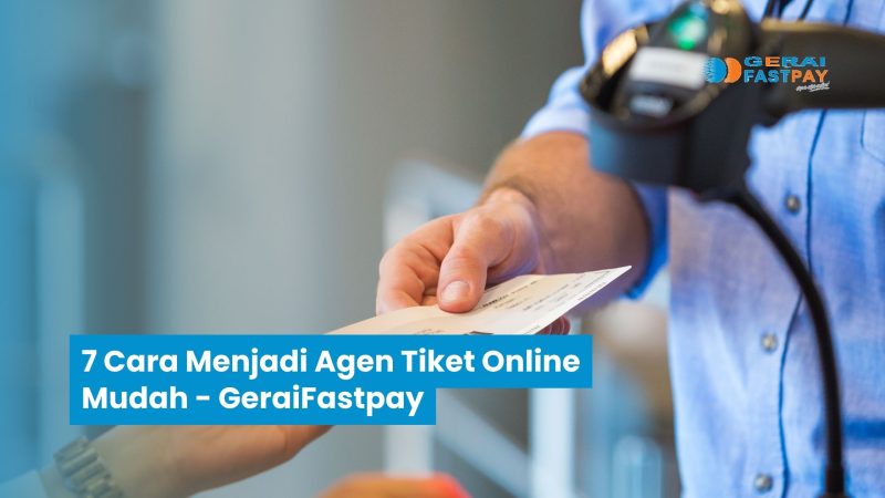 7 Cara Menjadi Agen Tiket Online Mudah – Gerai Fastpay