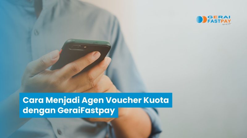 Cara Menjadi Agen Voucher Kuota dengan Gerai Fastpay